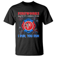Fireworks Safety Director T Shirt I Run You Run Funny 4th of July Patriotic - Wonder Print Shop