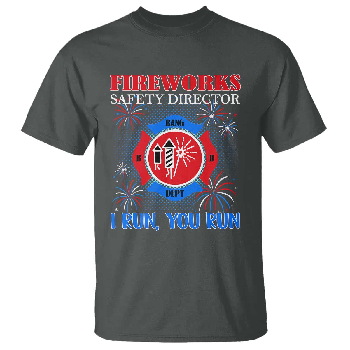 Fireworks Safety Director T Shirt I Run You Run Funny 4th of July Patriotic - Wonder Print Shop