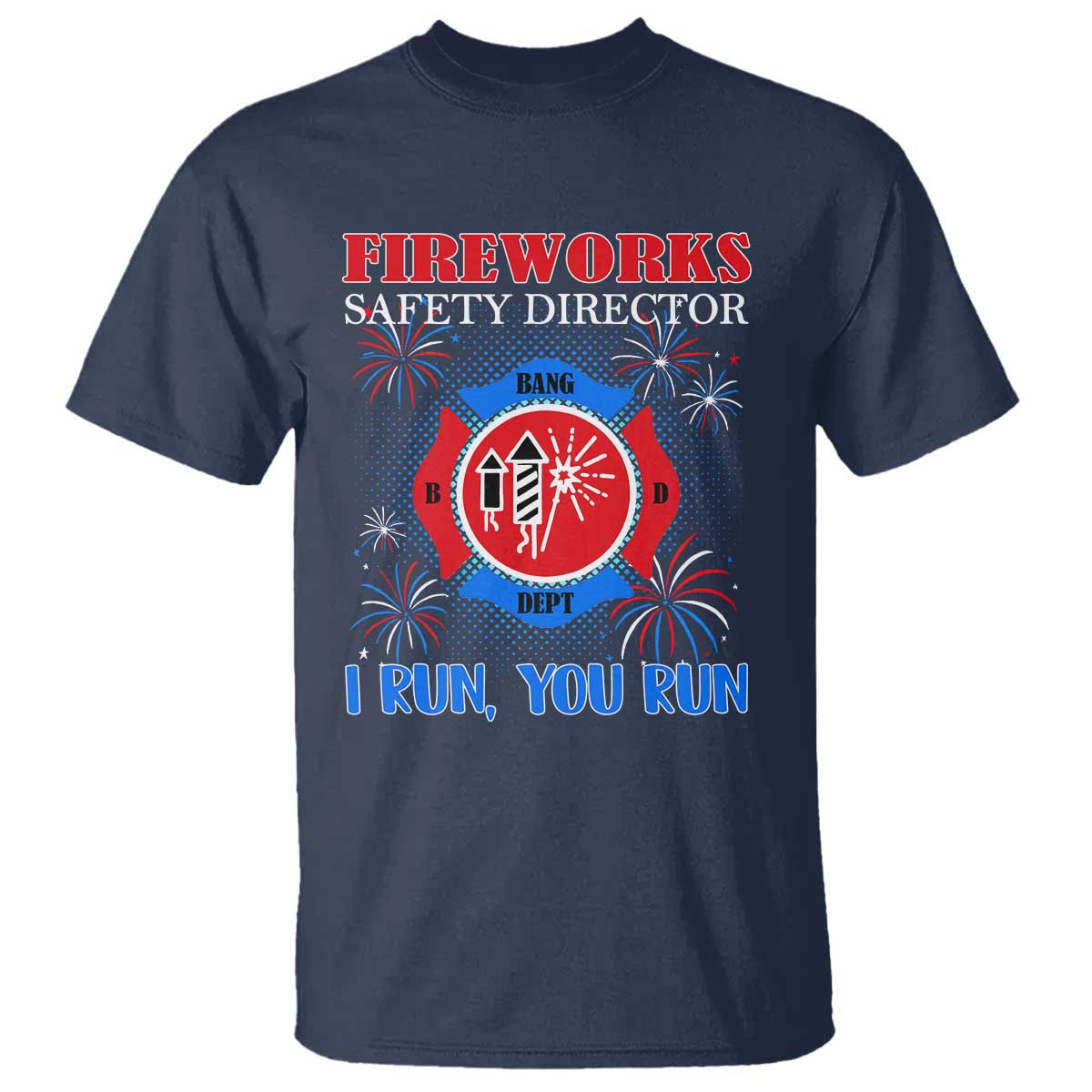 Fireworks Safety Director T Shirt I Run You Run Funny 4th of July Patriotic - Wonder Print Shop