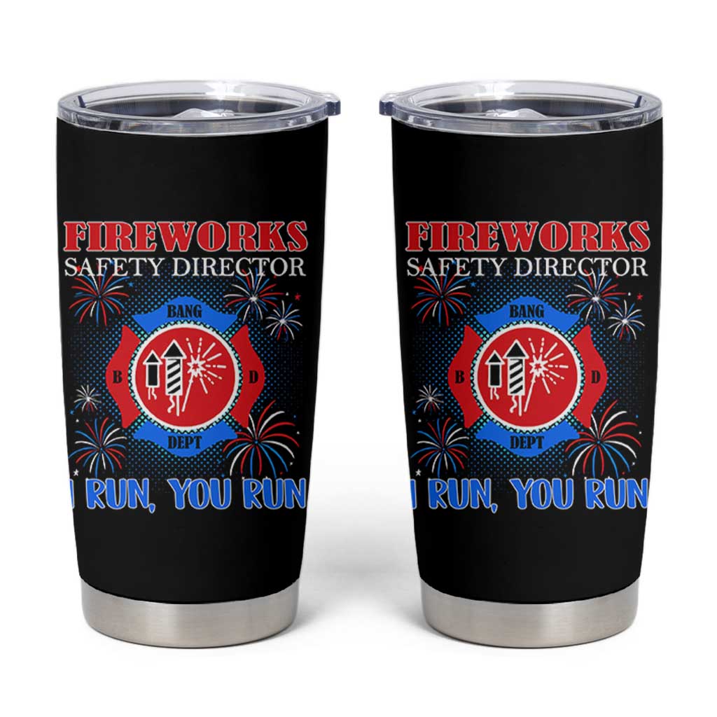 Fireworks Safety Director Tumbler Cup I Run You Run Funny 4th of July Patriotic - Wonder Print Shop