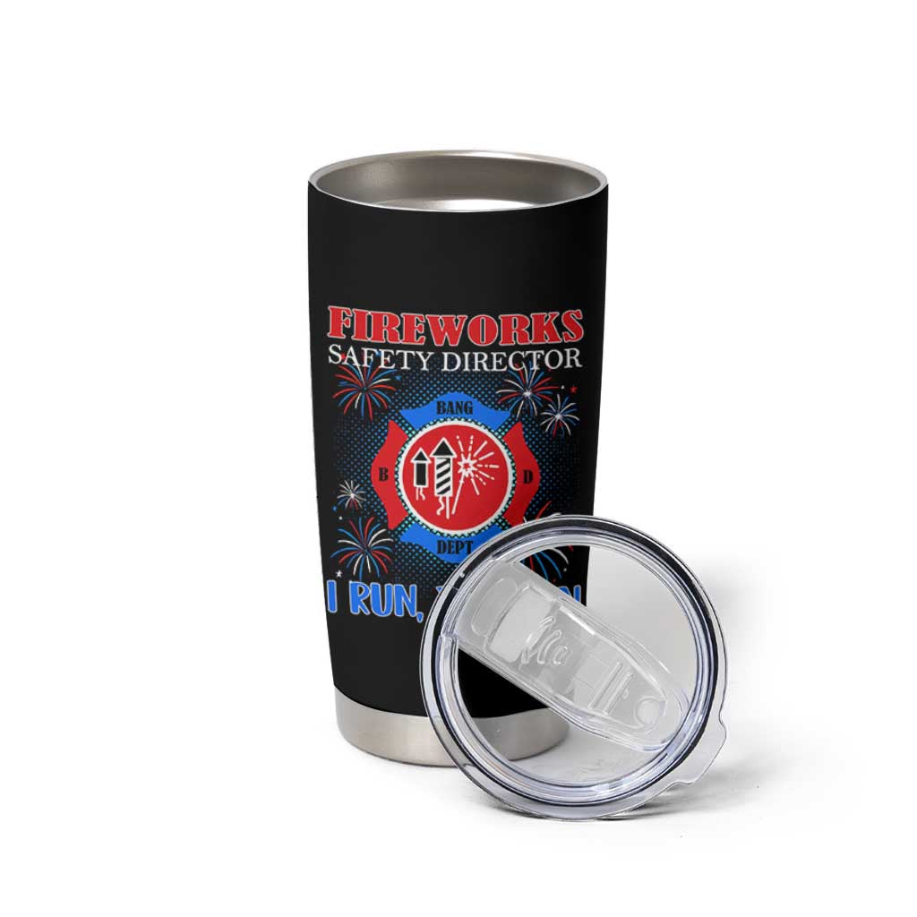 Fireworks Safety Director Tumbler Cup I Run You Run Funny 4th of July Patriotic - Wonder Print Shop