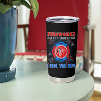 Fireworks Safety Director Tumbler Cup I Run You Run Funny 4th of July Patriotic - Wonder Print Shop