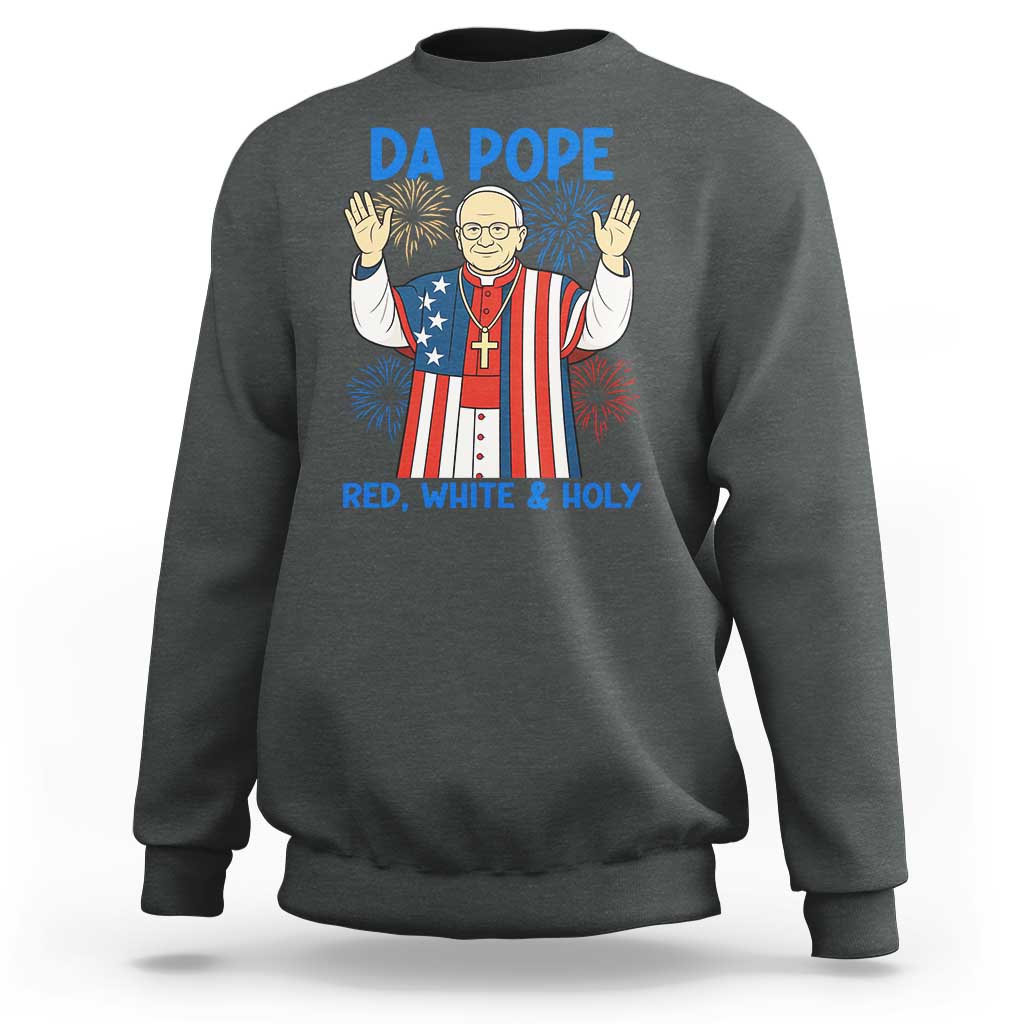 Da Pope Funny 4th of July Sweatshirt Red White and Holy Patriotic Catholic - Wonder Print Shop