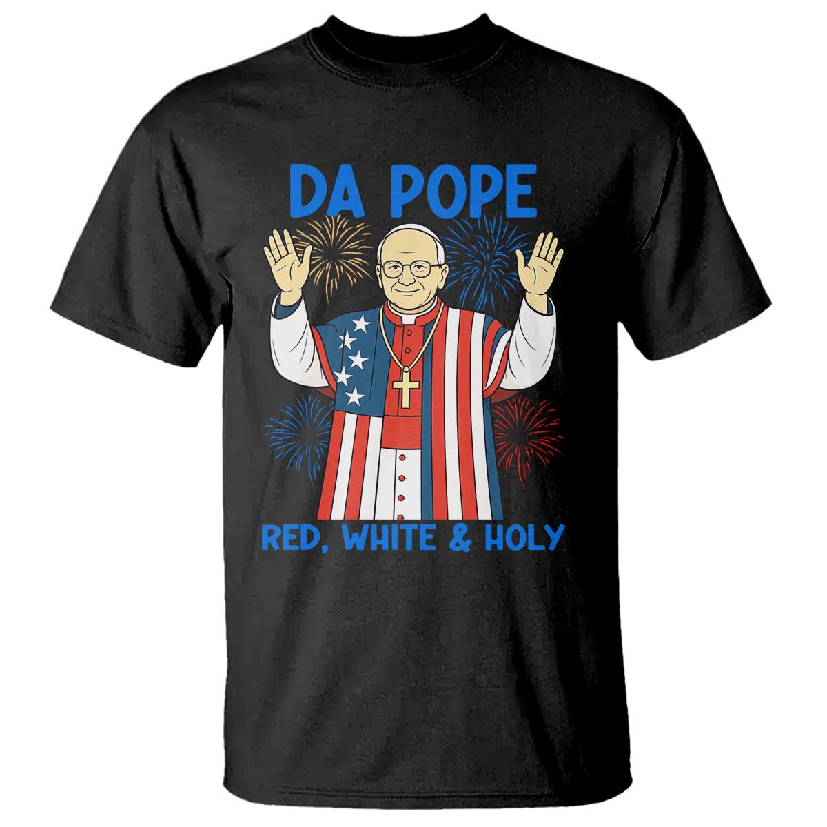Da Pope Funny 4th of July T Shirt Red White and Holy Patriotic Catholic - Wonder Print Shop
