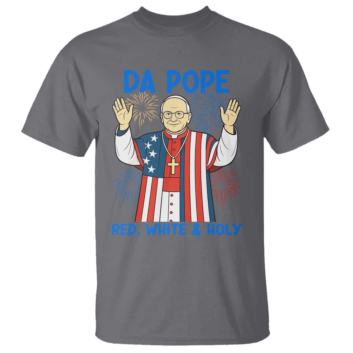 Da Pope Funny 4th of July T Shirt Red White and Holy Patriotic Catholic - Wonder Print Shop