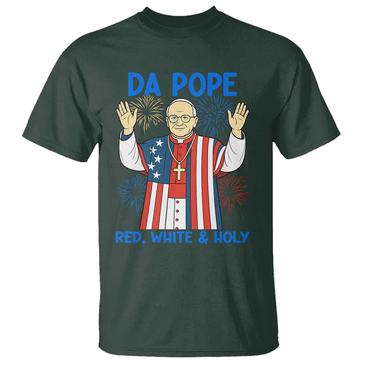 Da Pope Funny 4th of July T Shirt Red White and Holy Patriotic Catholic - Wonder Print Shop