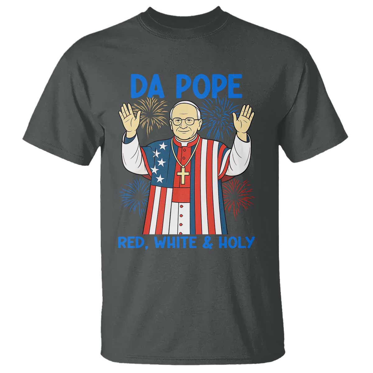 Da Pope Funny 4th of July T Shirt Red White and Holy Patriotic Catholic - Wonder Print Shop
