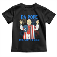 Da Pope Funny 4th of July Toddler T Shirt Red White and Holy Patriotic Catholic - Wonder Print Shop