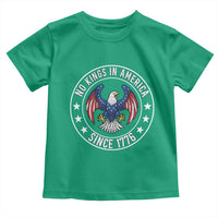No Kings in America Patriotic Eagle Toddler T Shirt Since 1776 4th of July USA Independence Day
