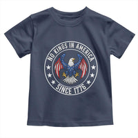 No Kings in America Patriotic Eagle Toddler T Shirt Since 1776 4th of July USA Independence Day