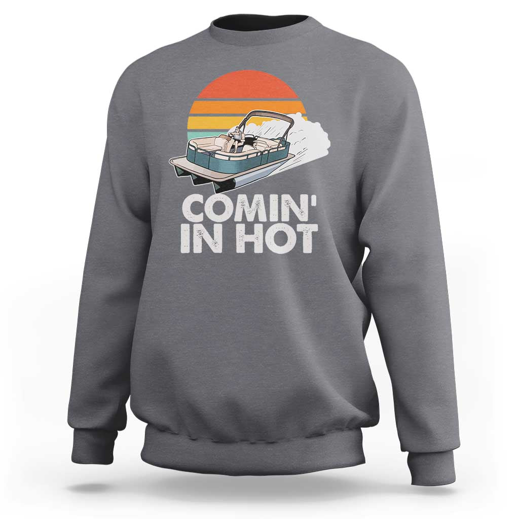 Summer Vibe Sweatshirt Comin' In Hot Poontoon Boat - Wonder Print Shop
