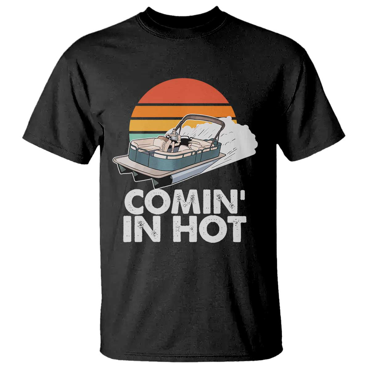 Summer Vibe T Shirt Comin' In Hot Poontoon Boat - Wonder Print Shop