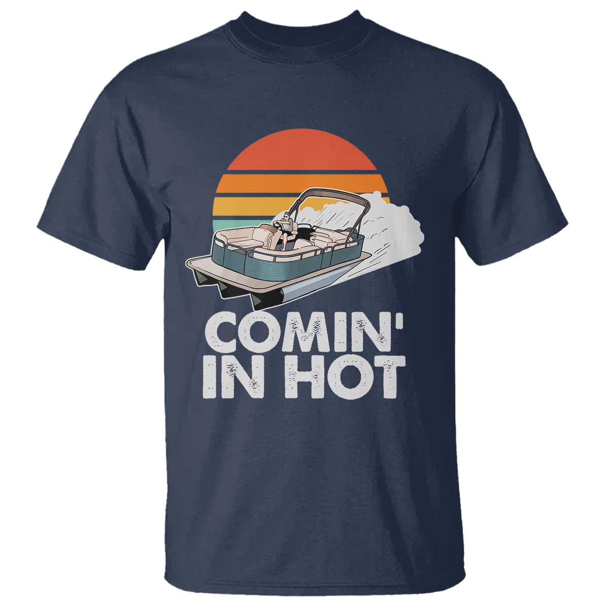 Summer Vibe T Shirt Comin' In Hot Poontoon Boat - Wonder Print Shop