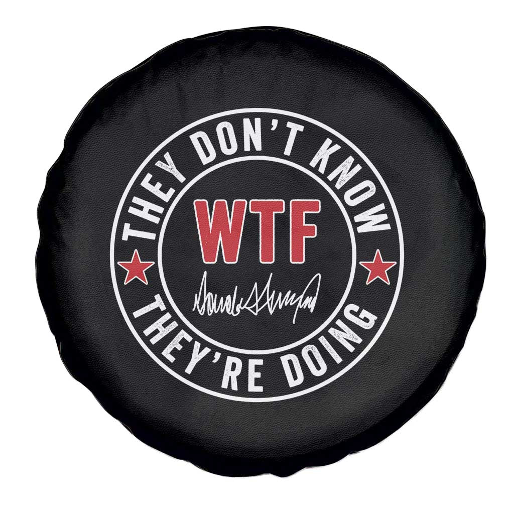 They Don’t Know WTF They’re Doing Spare Tire Cover Political Sarcasm - Wonder Print Shop