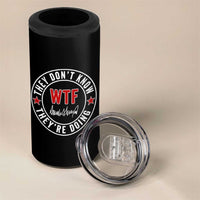 They Don’t Know WTF They’re Doing 4 in 1 Can Cooler Tumbler Political Sarcasm - Wonder Print Shop