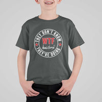 They Don’t Know WTF They’re Doing T Shirt For Kid Political Sarcasm - Wonder Print Shop
