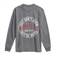 They Don’t Know WTF They’re Doing Long Sleeve Shirt Political Sarcasm - Wonder Print Shop