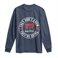 They Don’t Know WTF They’re Doing Long Sleeve Shirt Political Sarcasm - Wonder Print Shop