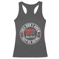 They Don’t Know WTF They’re Doing Racerback Tank Top Political Sarcasm - Wonder Print Shop