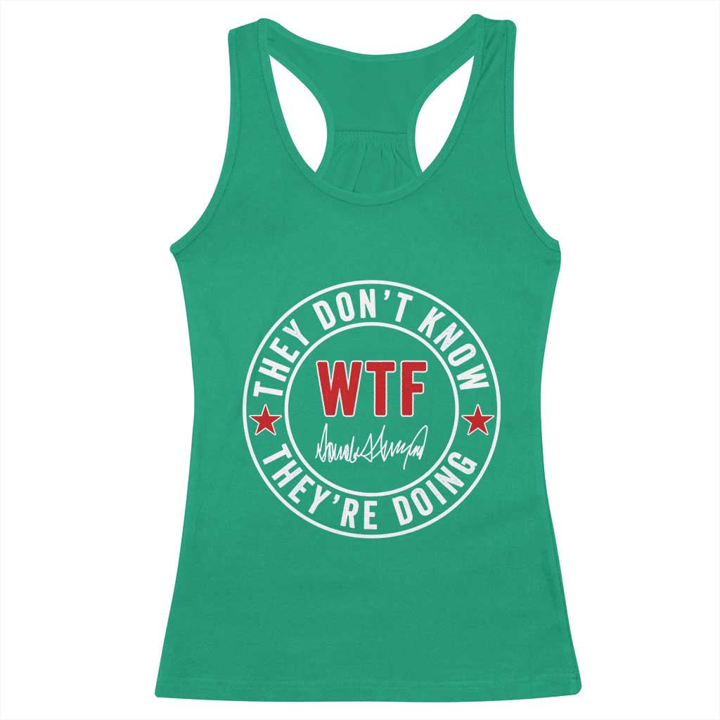 They Don’t Know WTF They’re Doing Racerback Tank Top Political Sarcasm - Wonder Print Shop