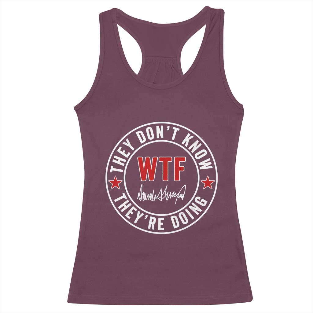 They Don’t Know WTF They’re Doing Racerback Tank Top Political Sarcasm - Wonder Print Shop