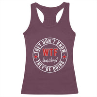 They Don’t Know WTF They’re Doing Racerback Tank Top Political Sarcasm - Wonder Print Shop