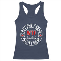 They Don’t Know WTF They’re Doing Racerback Tank Top Political Sarcasm - Wonder Print Shop