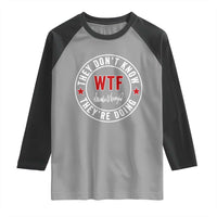 They Don’t Know WTF They’re Doing Raglan Shirt Political Sarcasm - Wonder Print Shop