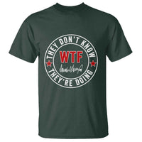 They Don’t Know WTF They’re Doing T Shirt Political Sarcasm - Wonder Print Shop