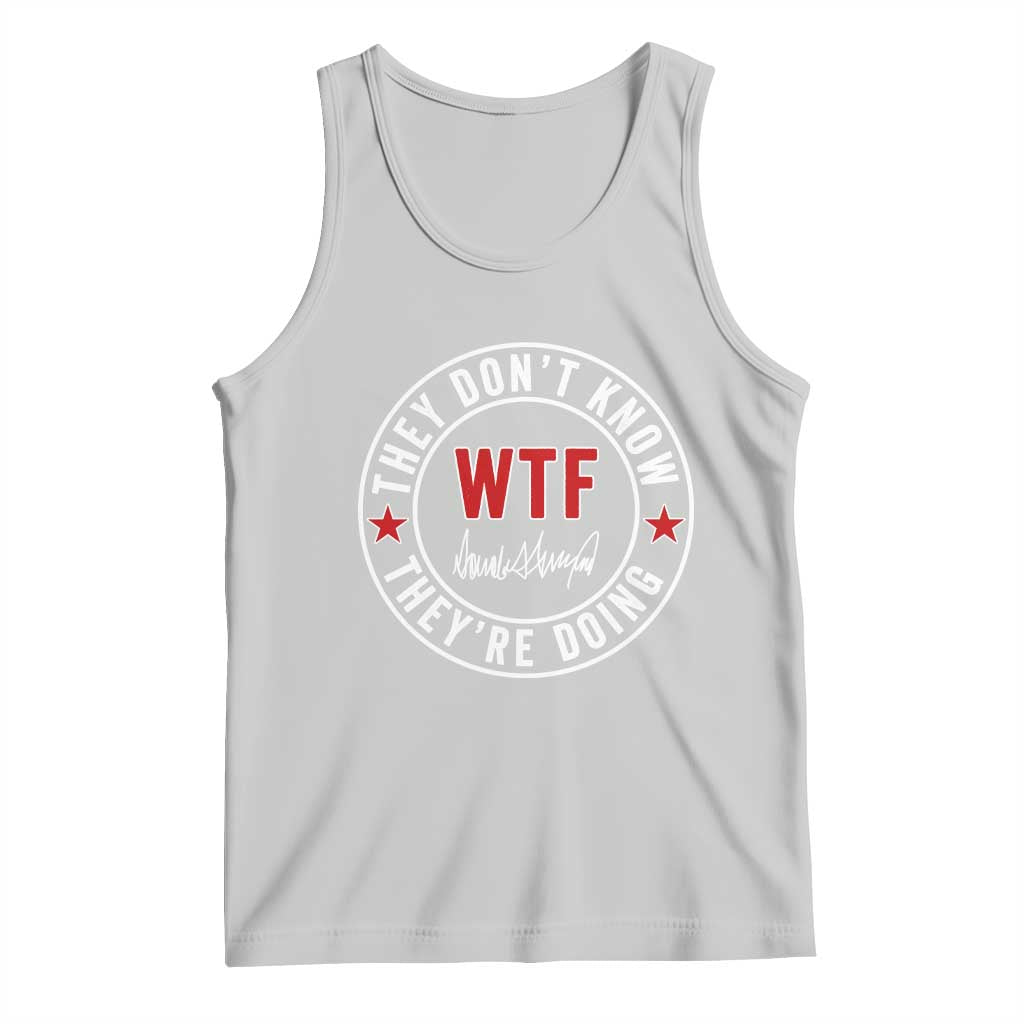 They Don’t Know WTF They’re Doing Tank Top Political Sarcasm - Wonder Print Shop
