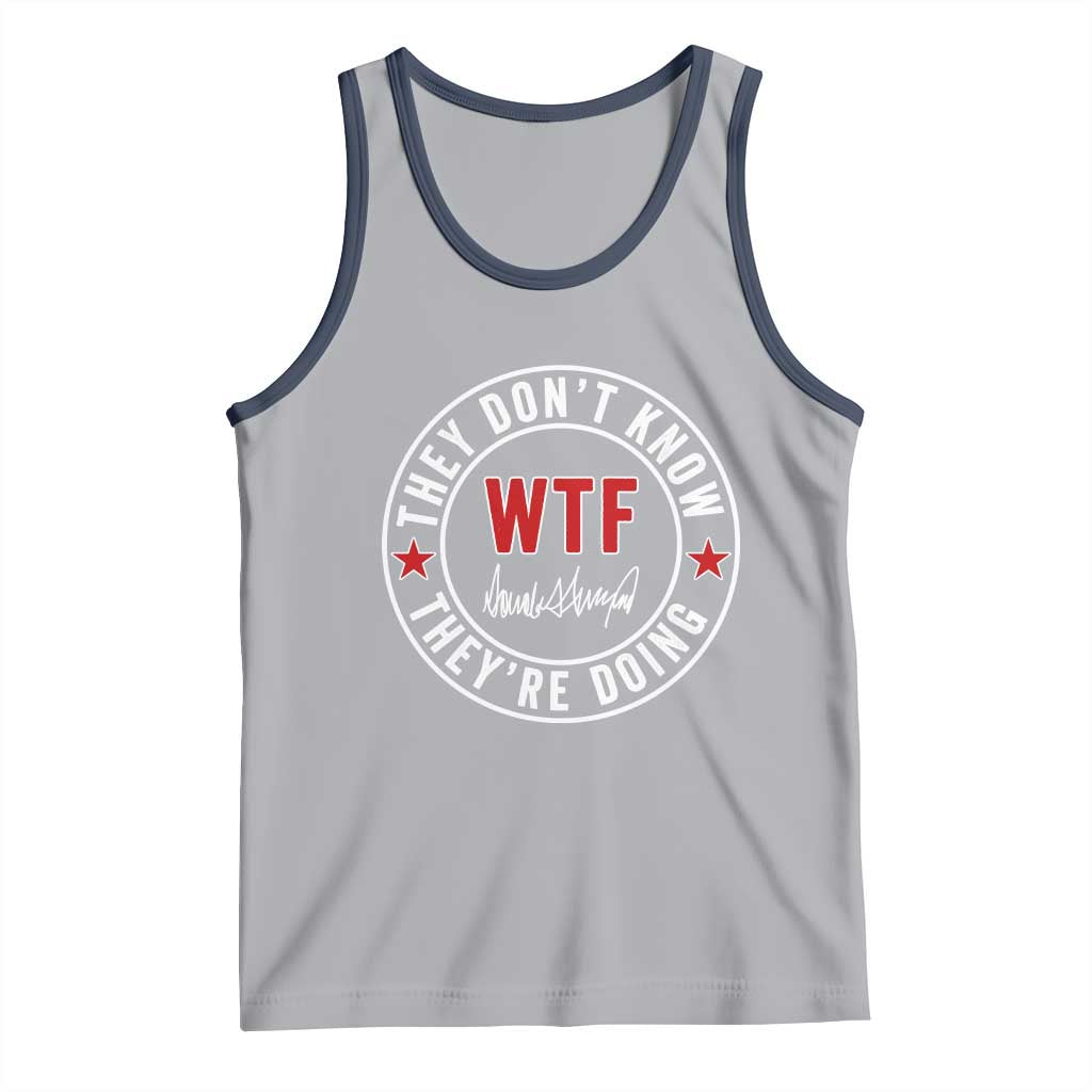 They Don’t Know WTF They’re Doing Tank Top Political Sarcasm - Wonder Print Shop