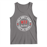 They Don’t Know WTF They’re Doing Tank Top Political Sarcasm - Wonder Print Shop