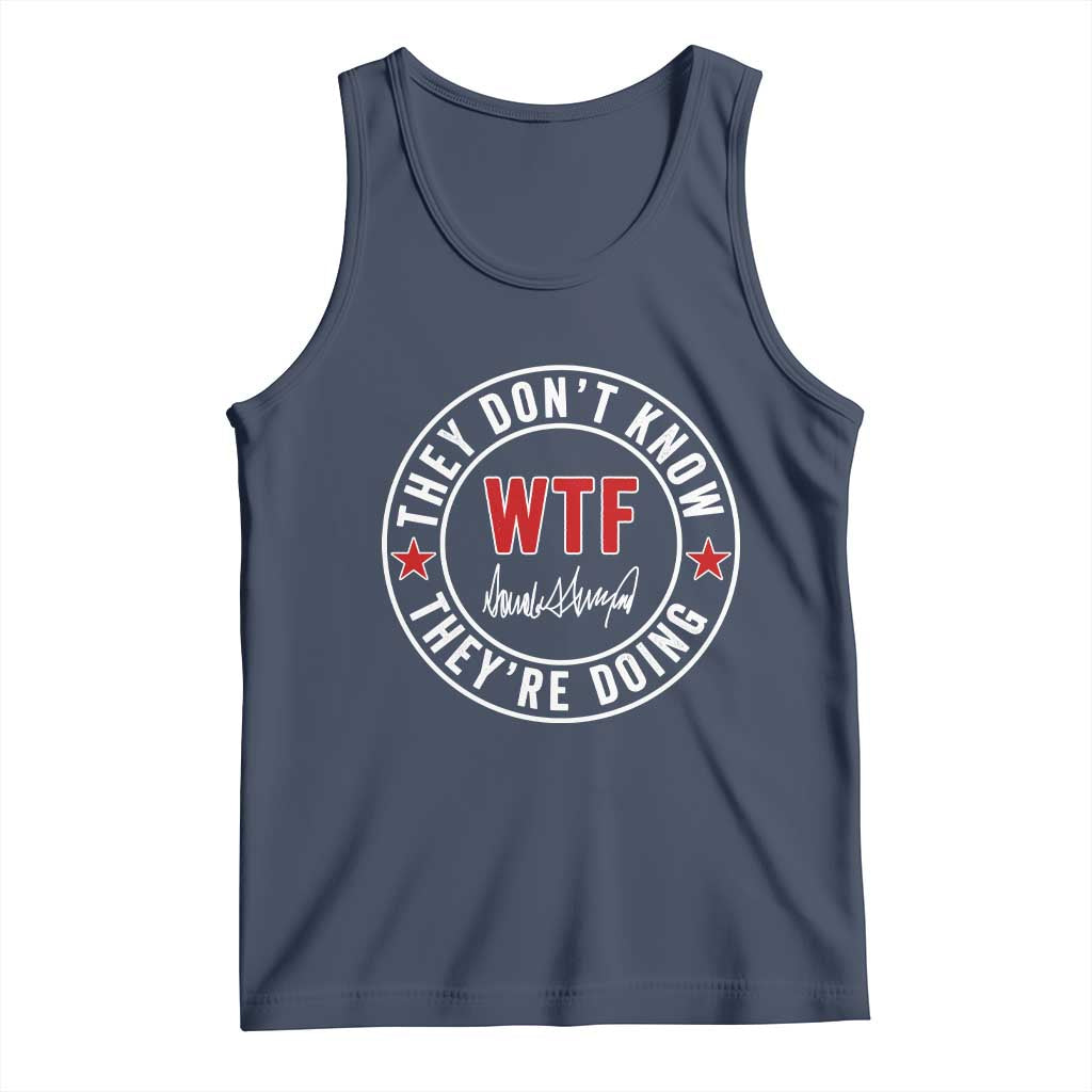 They Don’t Know WTF They’re Doing Tank Top Political Sarcasm - Wonder Print Shop