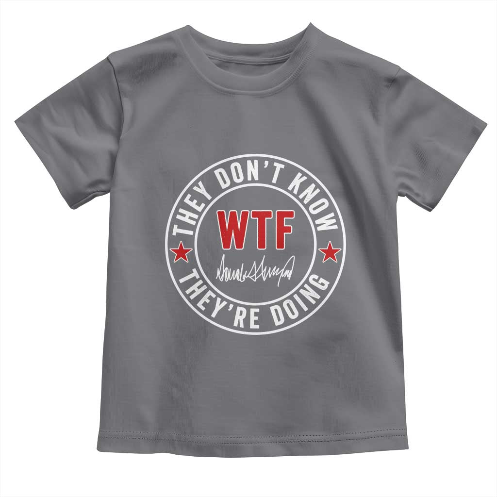 They Don’t Know WTF They’re Doing Toddler T Shirt Political Sarcasm - Wonder Print Shop