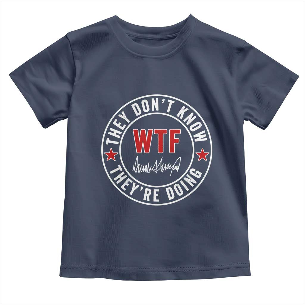 They Don’t Know WTF They’re Doing Toddler T Shirt Political Sarcasm - Wonder Print Shop