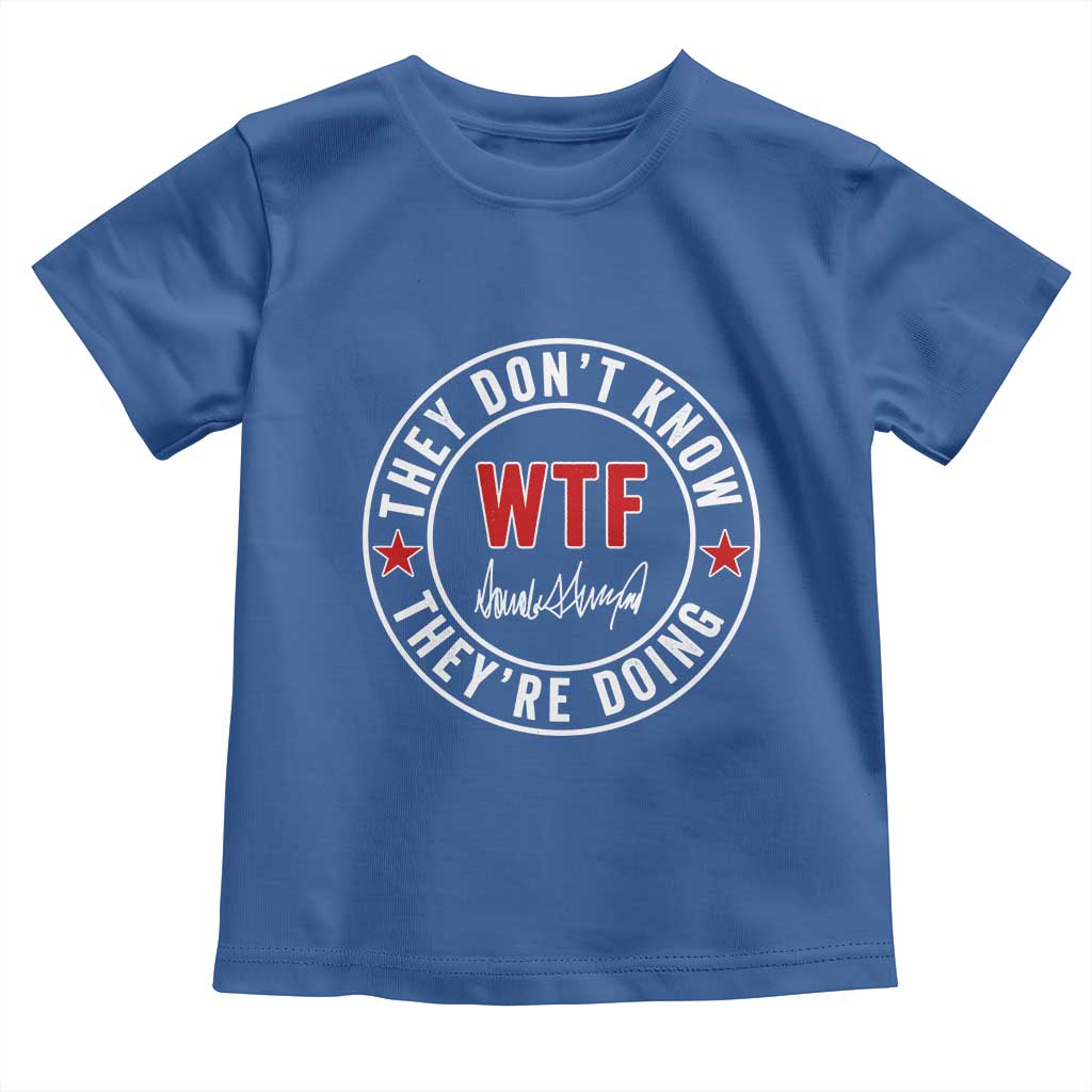They Don’t Know WTF They’re Doing Toddler T Shirt Political Sarcasm - Wonder Print Shop