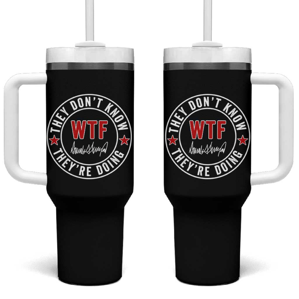 They Don’t Know WTF They’re Doing Tumbler With Handle Political Sarcasm - Wonder Print Shop