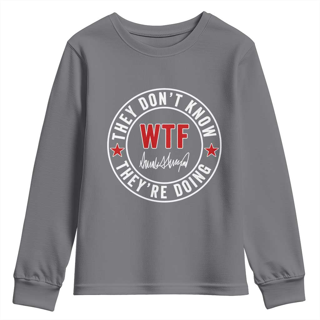 They Don’t Know WTF They’re Doing Youth Sweatshirt Political Sarcasm - Wonder Print Shop