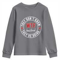 They Don’t Know WTF They’re Doing Youth Sweatshirt Political Sarcasm - Wonder Print Shop