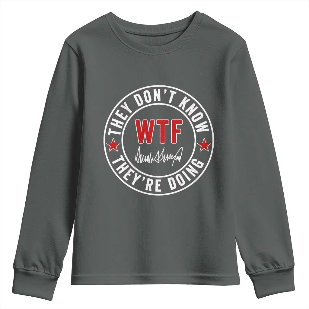 They Don’t Know WTF They’re Doing Youth Sweatshirt Political Sarcasm - Wonder Print Shop