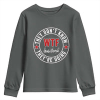 They Don’t Know WTF They’re Doing Youth Sweatshirt Political Sarcasm - Wonder Print Shop