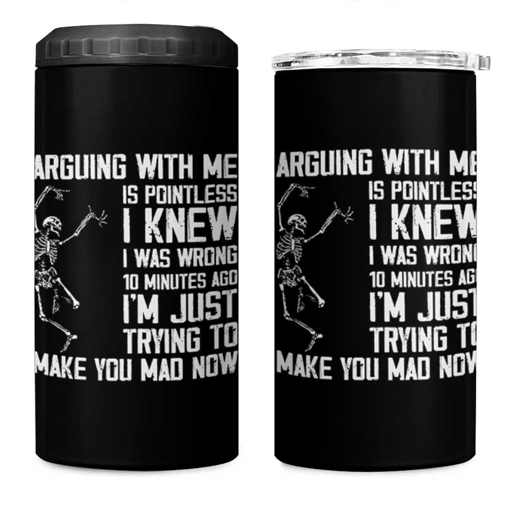 Funny Skeleton Sarcastic 4 in 1 Can Cooler Tumbler Arguing With Me Is Pointless Smartmouths - Wonder Print Shop