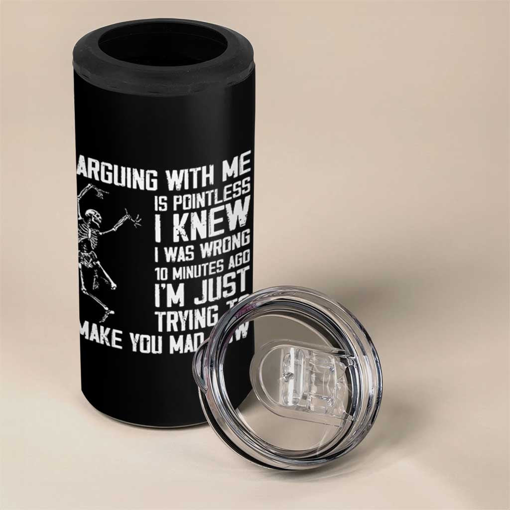 Funny Skeleton Sarcastic 4 in 1 Can Cooler Tumbler Arguing With Me Is Pointless Smartmouths - Wonder Print Shop