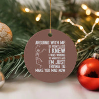 Funny Skeleton Sarcastic Ceramic Ornament Arguing With Me Is Pointless Smartmouths - Wonder Print Shop
