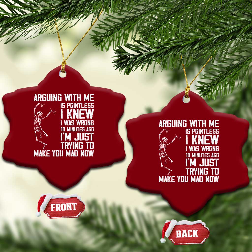 Funny Skeleton Sarcastic Ceramic Ornament Arguing With Me Is Pointless Smartmouths - Wonder Print Shop