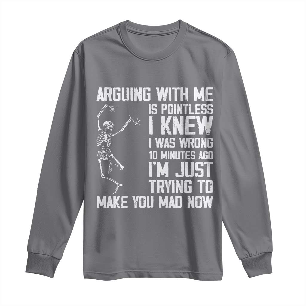 Funny Skeleton Sarcastic Long Sleeve Shirt Arguing With Me Is Pointless Smartmouths - Wonder Print Shop