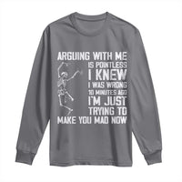 Funny Skeleton Sarcastic Long Sleeve Shirt Arguing With Me Is Pointless Smartmouths - Wonder Print Shop