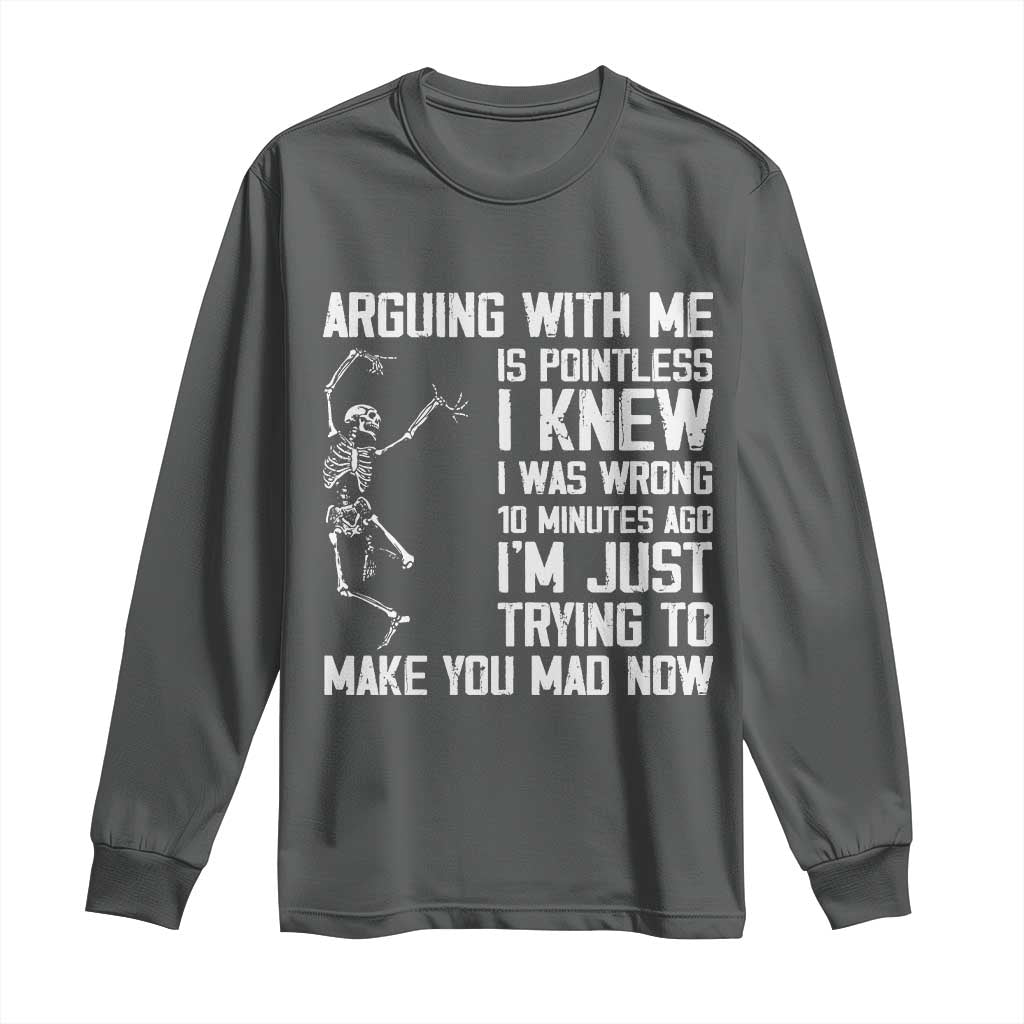Funny Skeleton Sarcastic Long Sleeve Shirt Arguing With Me Is Pointless Smartmouths - Wonder Print Shop