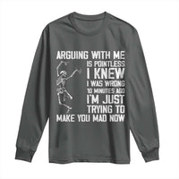 Funny Skeleton Sarcastic Long Sleeve Shirt Arguing With Me Is Pointless Smartmouths - Wonder Print Shop