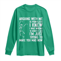 Funny Skeleton Sarcastic Long Sleeve Shirt Arguing With Me Is Pointless Smartmouths - Wonder Print Shop